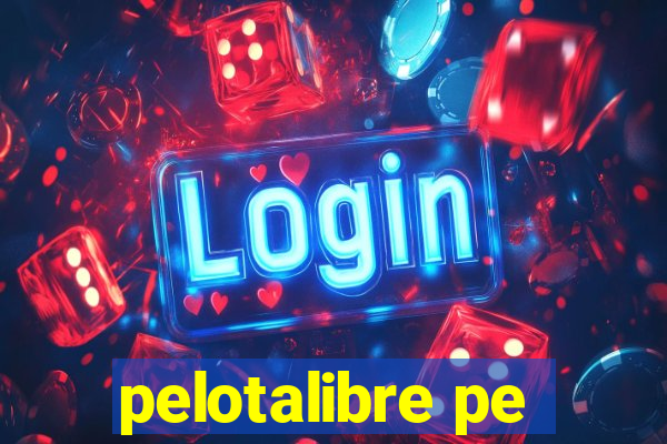 pelotalibre pe